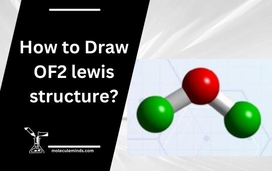 How to Draw OF2 Lewis structure?- molecular geometry, hybridization ...
